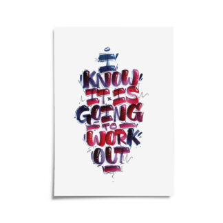 "I know it is going to work out" - Print